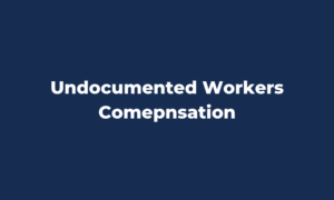 undocumented worker compensation